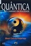 Quântica: O Caminho Da Felicidade