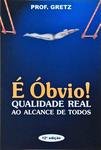 É Óbvio! Qualidade Real Ao Alcance De Todos