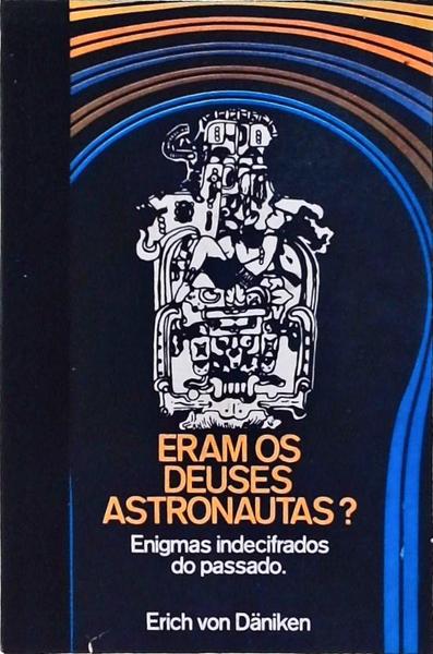 Eram Os Deuses Astronautas?