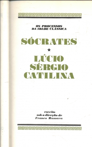 Os Grandes Julgamentos da História: Sócrates - Lúcio Sérgio Catilina