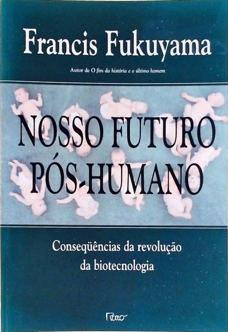 Nosso Futuro Pós-humano