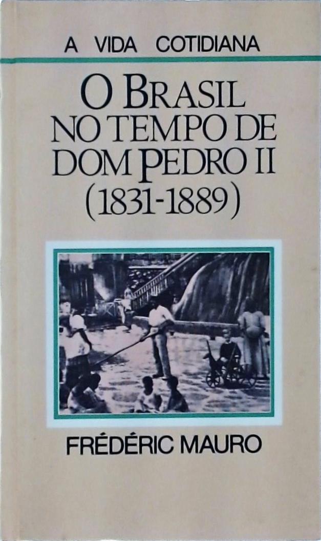 O Brasil no Tempo de Dom Pedro ll (1831-1889)
