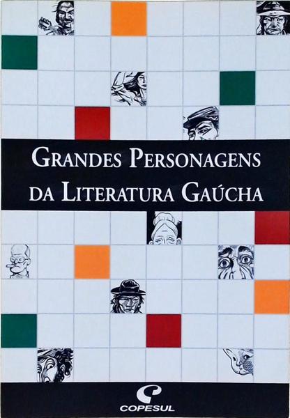 Grandes Personagens Da Literatura Gaúcha