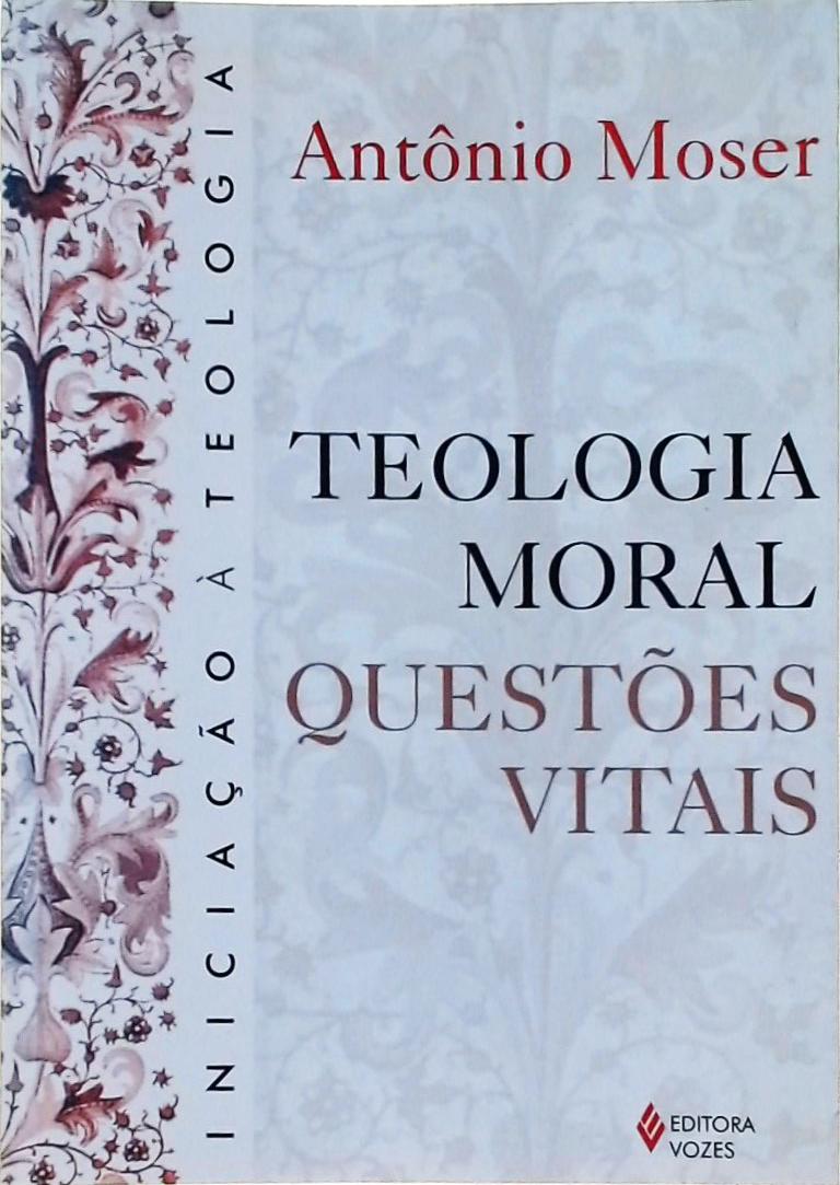 Teologia Moral: Questões Vitais