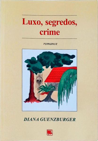Luxo, Segredos, Crime