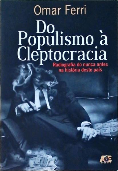 Do Populismo À Cleptocracia ()