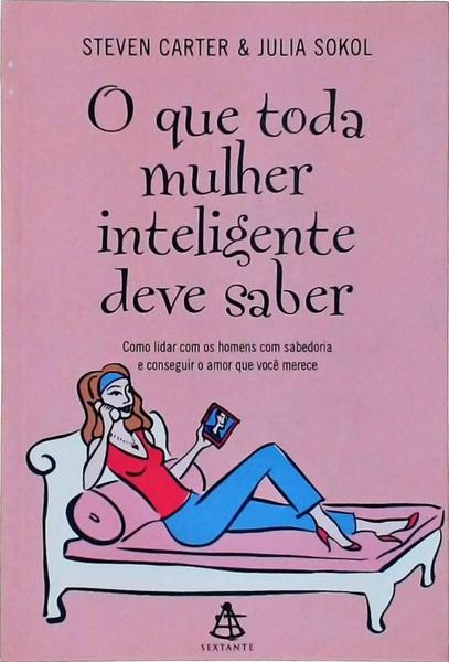 O Que Toda Mulher Inteligente Deve Saber