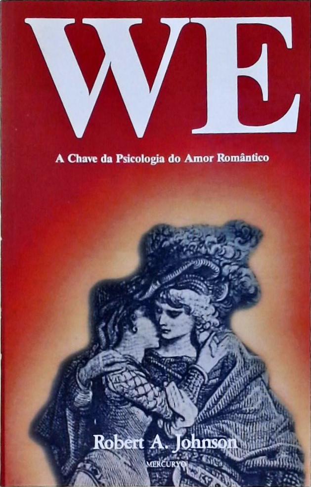 We: A Chave Da Psicologia Do Amor Romântico