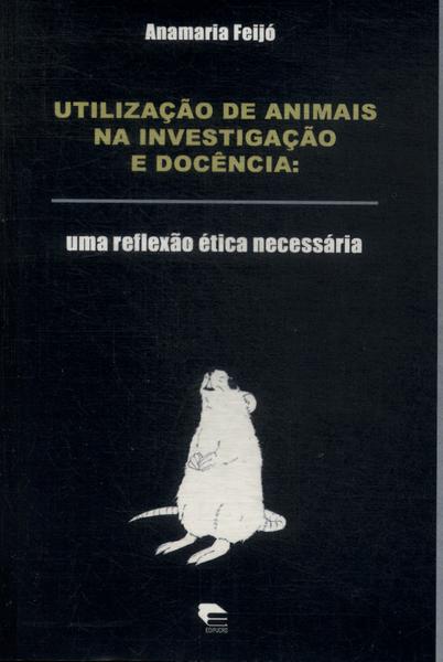 Utilização De Animais Na Investigação E Docência