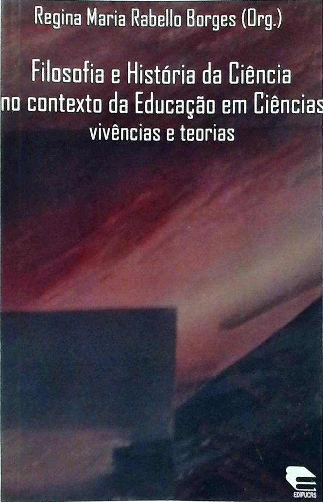 Filosofia E Historia Da Ciencia No Contexto Da Educacao Em Ciências: Vivências E Teorias - Autografa