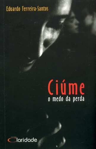 Ciúme - O Medo da Perda