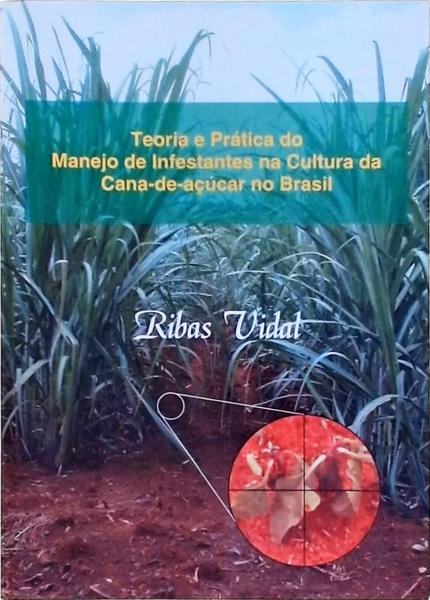 Teoria E Prática Do Manejo De Infestantes Na Cultura Da Cana-De-Açucar No Brasil