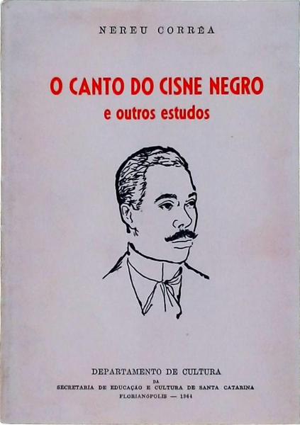 O Canto Do Cisne Negro E Outros Estudos