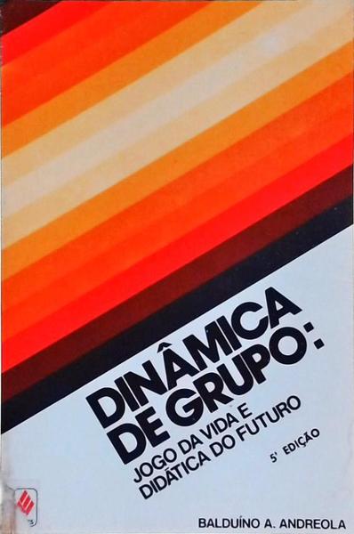 Dinâmica De Grupo: Jogo Da Vida E Didática Do Futuro (Autógrafo)