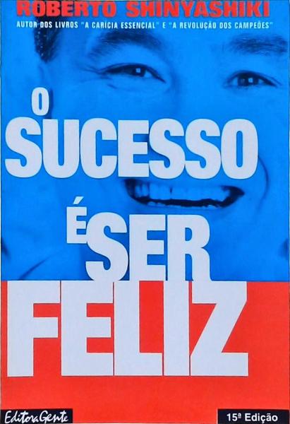 O Sucesso É Ser Feliz