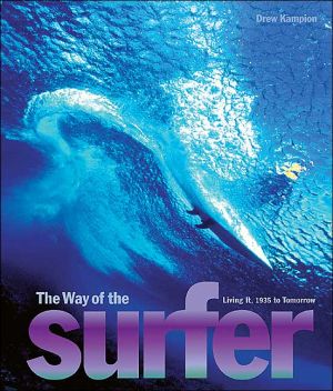 The Way of the Surfer: Living It, 1935 to Tomorrow