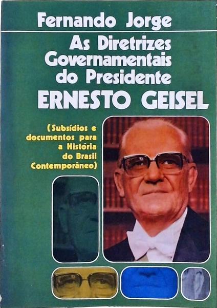 As Diretrizes Governamentais Do Presidente Ernesto Geisel