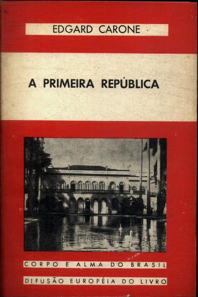 A Primeira Republica (1889 - 1930)