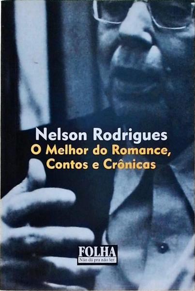 O Melhor Do Romance, Contos E Crônicas