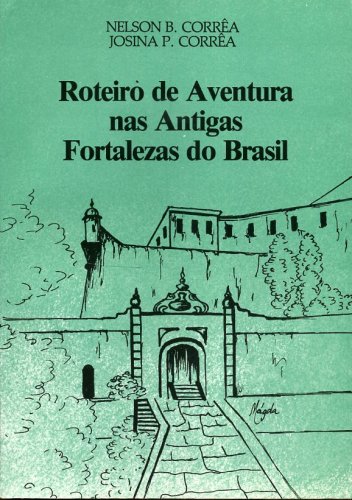 Roteiro de Aventuras nas Antigas Fortalezas do Brasil