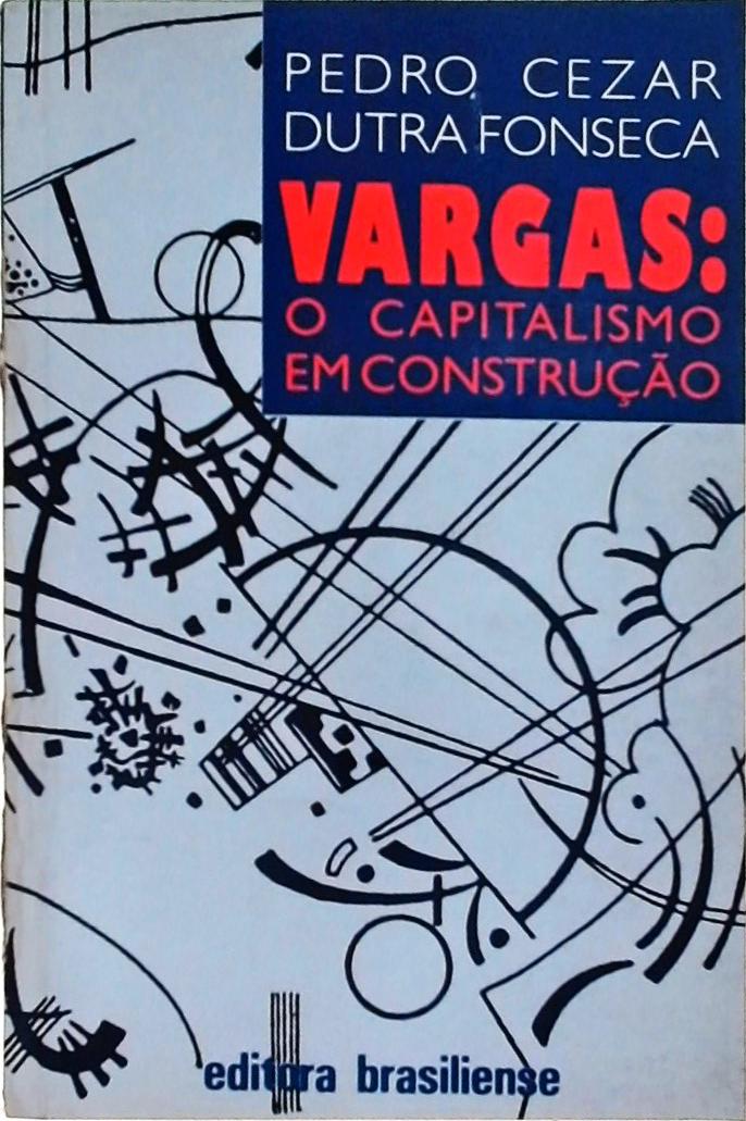 Vargas - O Capitalismo Em Construção
