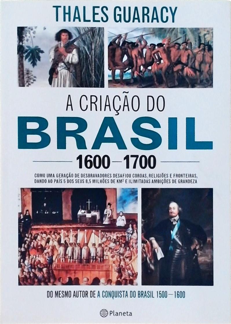 A criação do Brasil 1600-1700