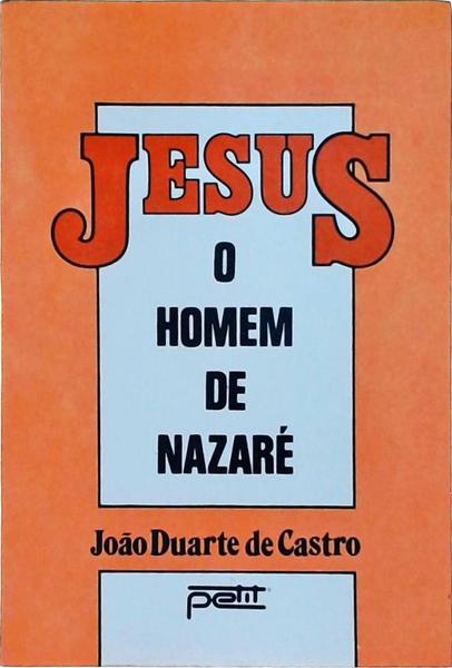 Jesus, O Homem De Nazaré