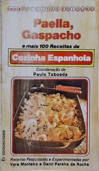Paella, Gaspacho E Mais 100 Receitas Da Cozinha Espanhola