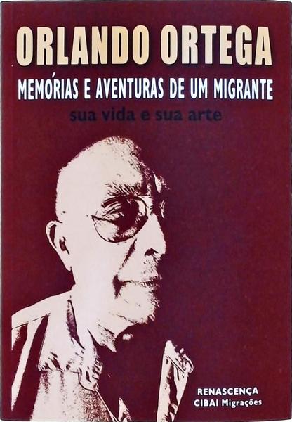 Memórias E Aventuras De Um Migrante: Sua Vida E Sua Arte