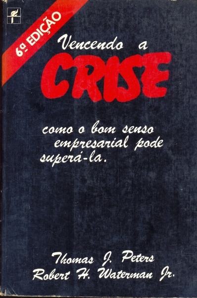 Vencendo a Crise - Como o Bom Senso Empresarial Pode Superá-la