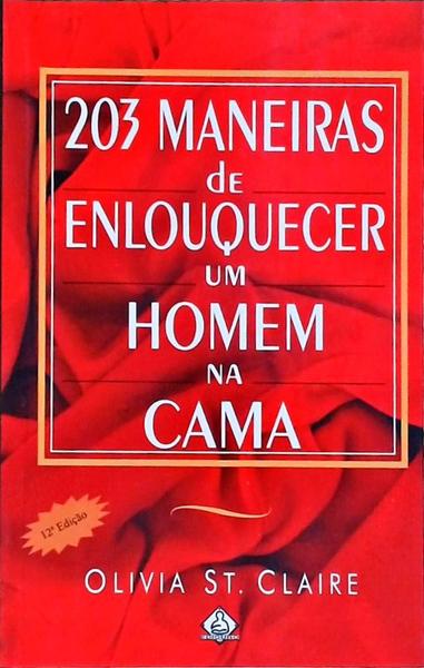 203 Maneiras De Enlouquecer Um Homem Na Cama