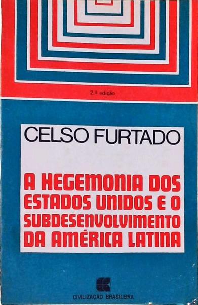 A Hegemonia Dos Estados Unidos E Do Subdesenvolvimento Das América Latina