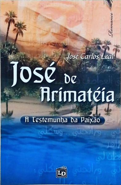 José De Arimateia: A Testemunha Da Paixão
