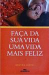 Faça Da Sua Vida Uma Vida Mais Feliz