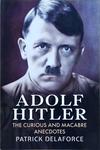 Adolf Hitler: The Curious And Macabre Anecdotes