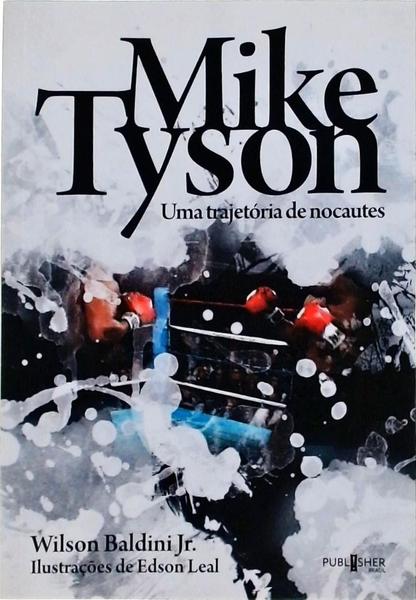 Mike Tyson: Uma Trajetória De Nocautes