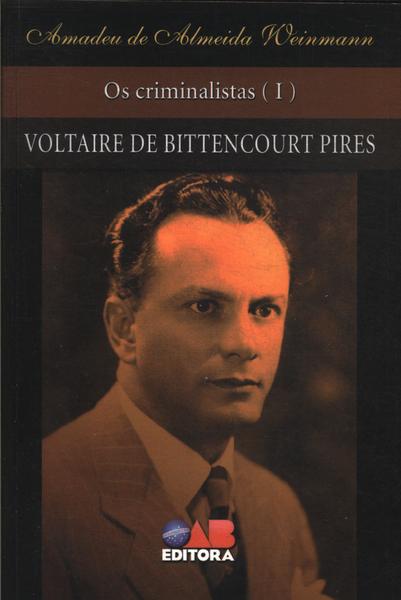 Os Criminalistas Vol 1: Voltaire De Bittencourt Pires