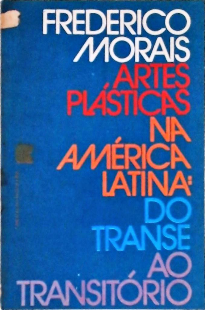 Artes Plásticas Na América Latina: Do Transe Ao Transitório