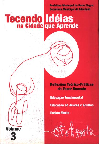 Tecendo Idéias Na Cidade Que Aprende Vol 3