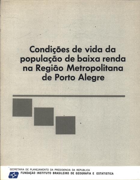Condições De Vida Da População De Baixa Renda Na Região Metropolitana De Porto Alegre