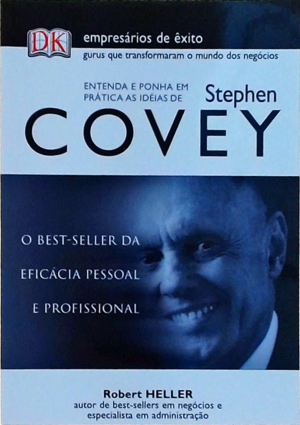 Entenda E Ponha Em Prática As Ideias De Stephen Covey