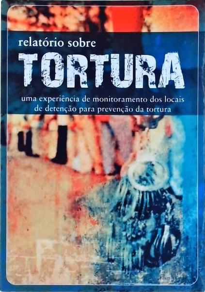 Relatório Sobre Tortura