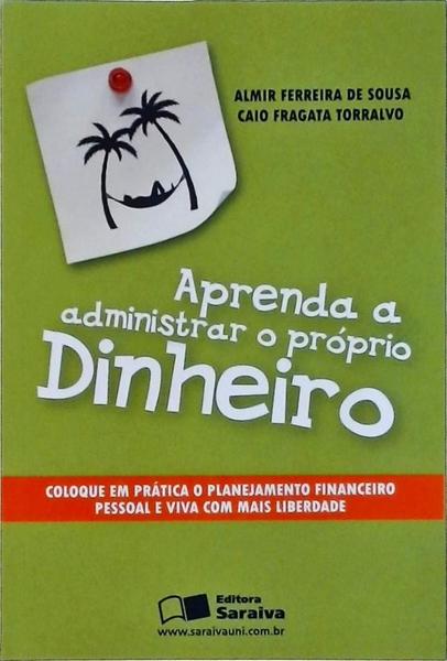 Aprenda A Administrar O Próprio Dinheiro