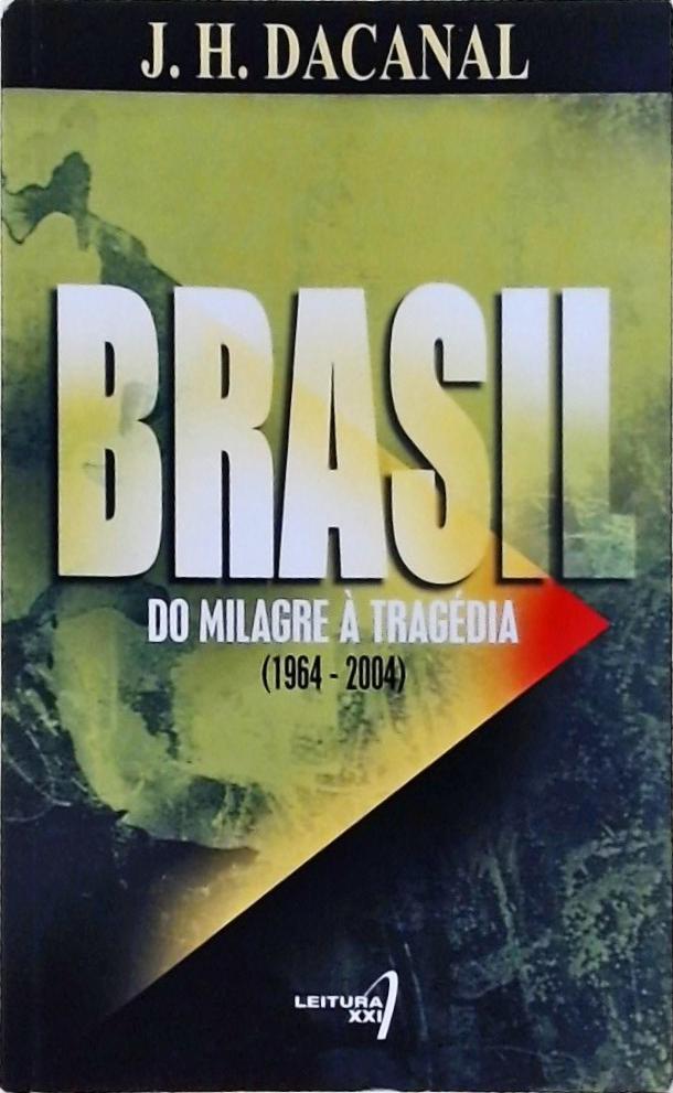Brasil Do Milagre À Tragedia 1964-2004