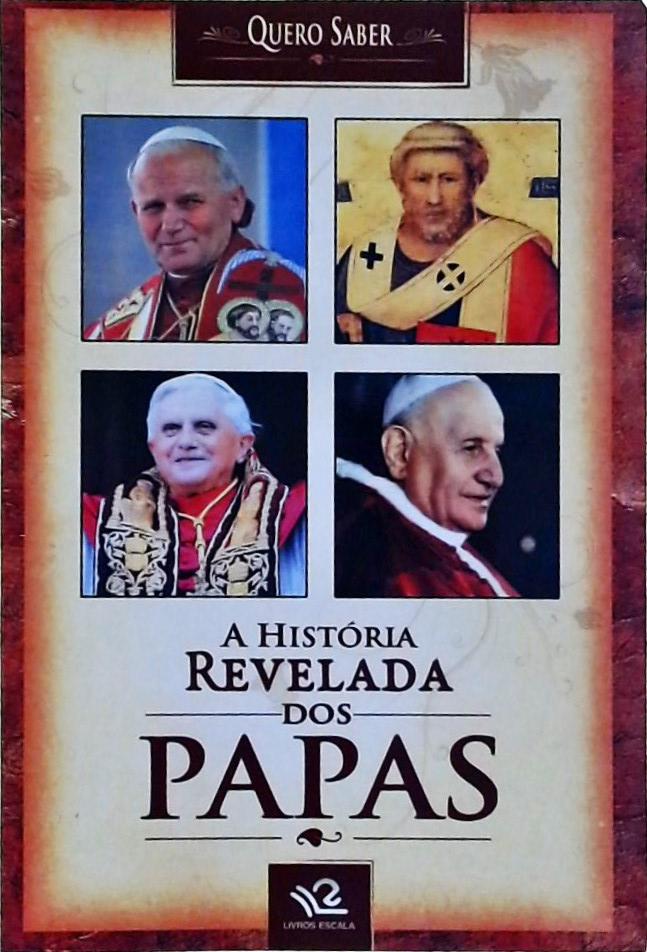 A História Revelada Dos Papas