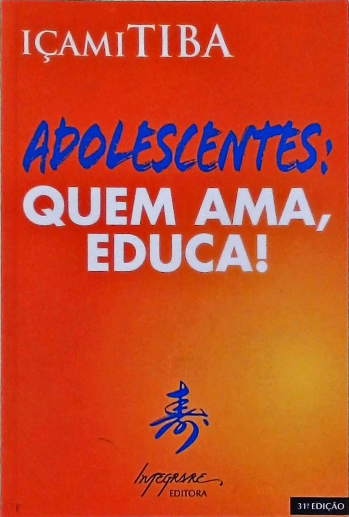 Adolescentes: Quem Ama, Educa!