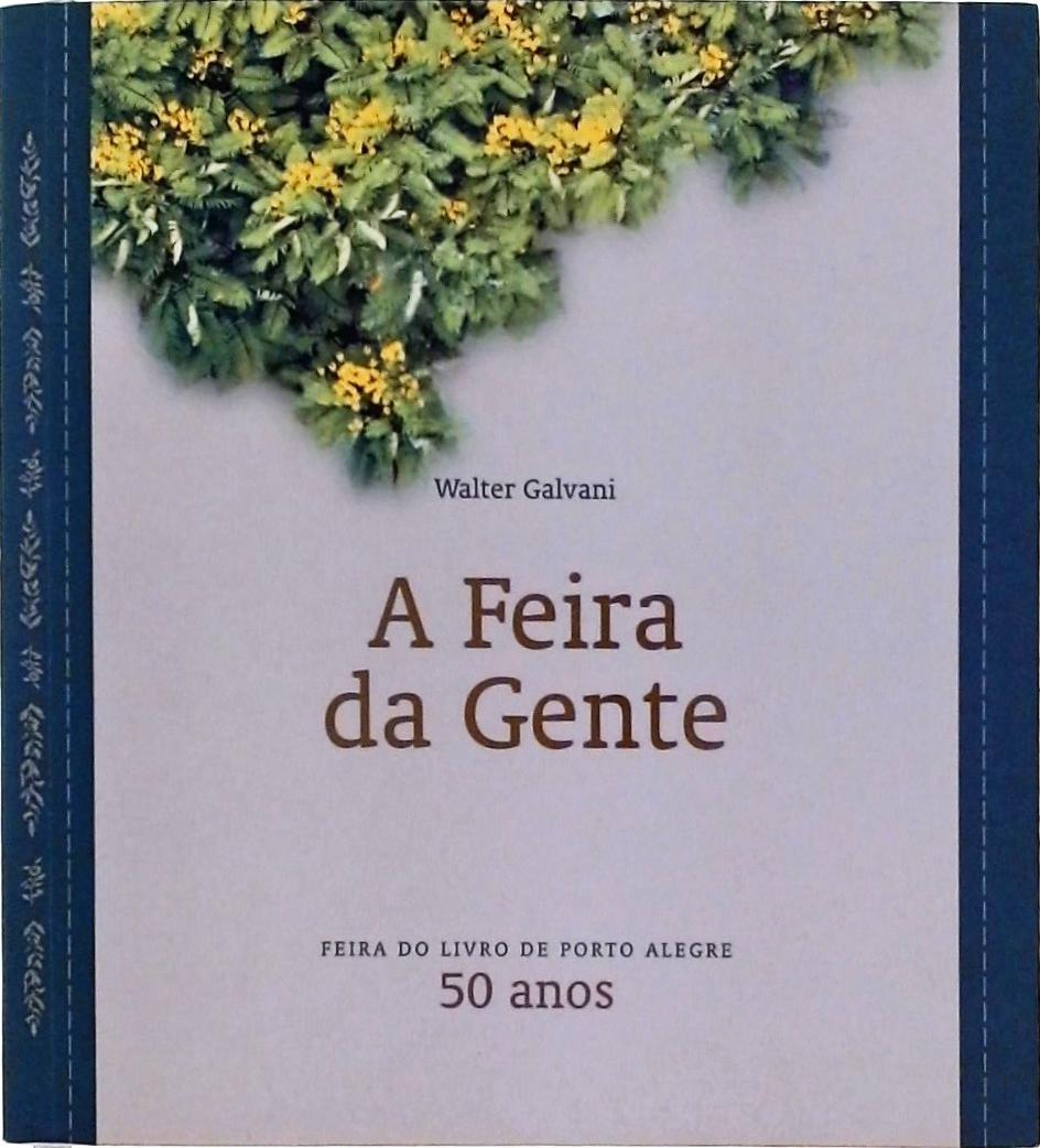 A Feira Da Gente: Feira Do Livro De Porto Alegre 50 Anos