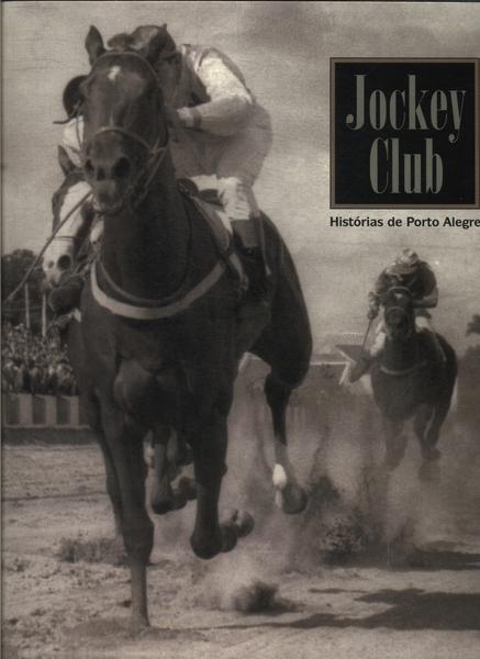 Jockey Club: Histórias De Porto Alegre