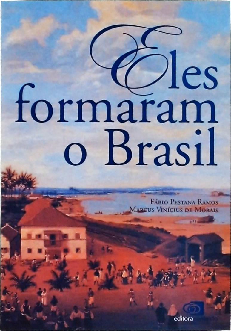 Eles Formaram o Brasil