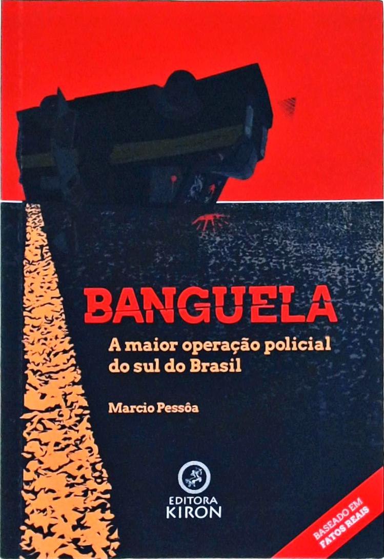 Banguela A Maior Operação Policial Do Sul Do Brasil